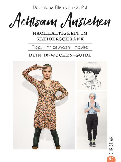 Title details for Achtsam Anziehen. Mit 10-Wochen-Programm zum nachhaltigen Kleiderschrank. by Dominique Ellen Van De Pol - Available